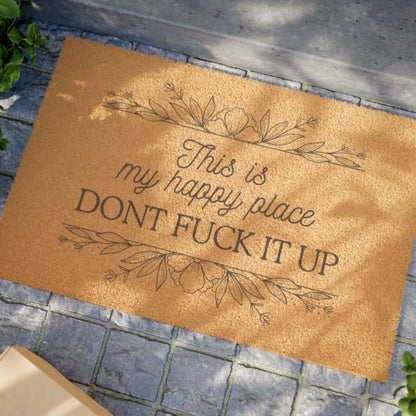 Doormat — "This Is My Happy Place, Don't Fuck It Up" Funny Welcome Mat