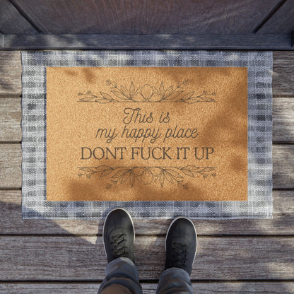 Doormat — "This Is My Happy Place, Don't Fuck It Up" Funny Welcome Mat